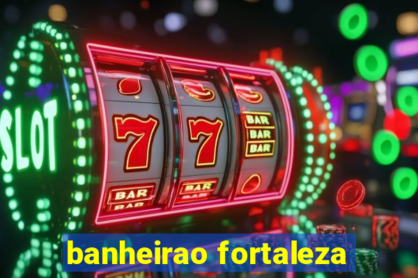 banheirao fortaleza